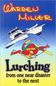 Title: Lurching from One Near Disaster to the Next, Author: Warren Miller