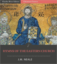 Title: Hymns of the Eastern Church (Illustrated), Author: John M. Neale