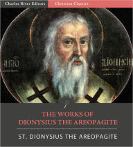 Title: The Works of Dionysius the Areopagite (Illustrated), Author: St. Dionysius the Areopagite