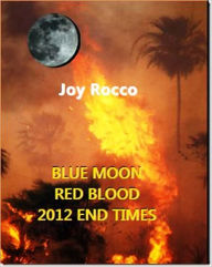 Title: Blue Moon Red Blood-2012 End Times, Author: Joy Rocco