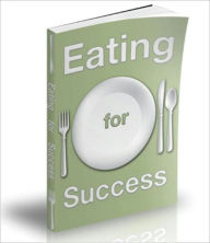 Title: Eating For Success, Author: eBook Legend