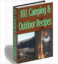 Title: 101 Camping and Outdoor Recipes: The Ultimate Outdoor Recipes Guide!, Author: Bdp