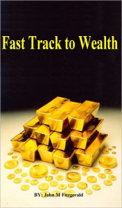 Title: Fast Track to Wealth, Author: John Fitzgerald