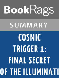 Title: Cosmic Trigger I: Final Secret of the Illuminati by Robert Anton Wilson l Summary & Study Guide, Author: BookRags