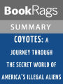 Coyotes: A Journey Through the Secret World of America's Illegal Aliens by Ted Conover l Summary & Study Guide