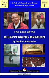 Title: The Case of the Disappearing Dragon: A Collection of 15-Minute Mysteries, Author: Caitlind Alexander