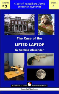 Title: The Case of the Lifted Laptop: A Collection of 15-Minute Mysteries, Author: Caitlind Alexander