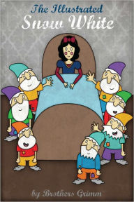 Title: The Illustrated Snow White, Author: Brothers Grimm