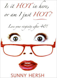 Title: Is it HOT in here, or am I just HOT?, Author: Sunny Hersh