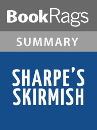 Title: Sharpe's Skirmish by Bernard Cornwell Summary & Study Guide, Author: BookRags