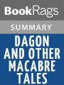 Dagon and Other Macabre Tales by H. P. Lovecraft l Summary & Study Guide