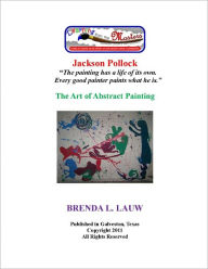 Title: Learning from the Masters--The Art of Abstract Painting with Jackson Pollock, Author: Brenda Lauw