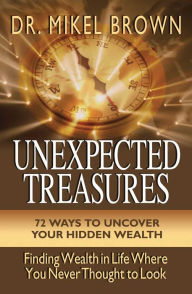 Title: UNEXPECTED TREASURES, Author: Dr. Mikel Brown