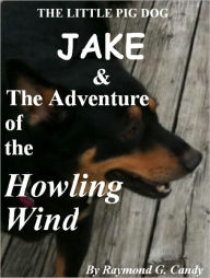 Title: The Little Pig Dog Jake & the Adventure of the Howling Wind, Author: Raymond Candy