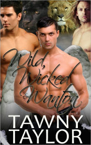 Title: Wild, Wicked & Wanton (erotica erotic romance menage), Author: Tawny Taylor