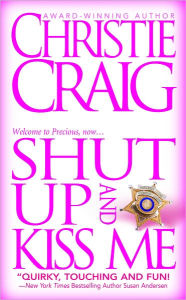 Title: Shut Up and Kiss Me, Author: Christie Craig