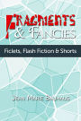 Fragments & Fancies: Ficlets, Flash Fiction & Shorts