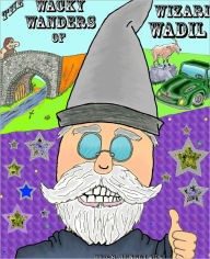 Title: The Wacky Wanders of Wizard Wadil, Author: T. R. Jungclaus