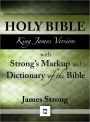 KJV Strong's Bible: Authorized King James Version with Strong's Markup and Dictionary (originally appendices to Strong's Exhaustive Concordance of the Bible) (with beautiful Greek, Hebrew, and superior navigation) (Old Testament and New Testament)