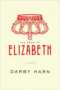 Title: The Book Of Elizabeth, Author: Darby Harn