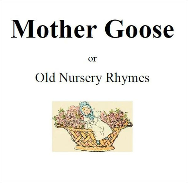 Mother Goose or Nursery Rhymes [Illustrated]