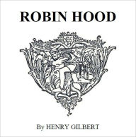 Title: Robin Hood [Illustrated], Author: Henry Gilbert