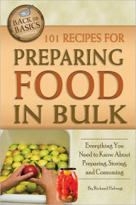 Title: 101 Recipes for Preparing Food In Bulk, Author: Richard Helweg