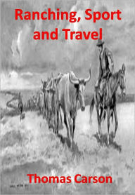 Title: Ranching, Sport and Travel w/ Direct link technology (A Western Adventure Story), Author: Thomas Carson