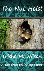 Title: The Nut Heist, Author: Trisha M. Wilson