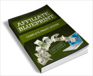 Title: Affiliate Blueprint: Complete Guide To Building Your Online Fortune With Affiliate Marketing!, Author: Bdp