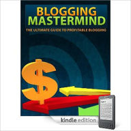 Title: Blogging Mastermind - The Ultimate Guide To Profitable Blogging!, Author: Bdp