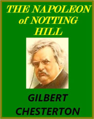 Title: THE NAPOLEON of NOTTING HILL, Author: G. K. Chesterton