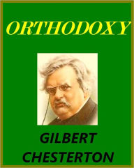 Title: Orthodoxy by G.K. Chesterton [with chapter navigation], Author: G. K. Chesterton