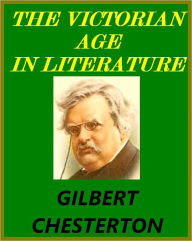 Title: THE VICTORIAN AGE IN LITERATURE, Author: G. K. Chesterton