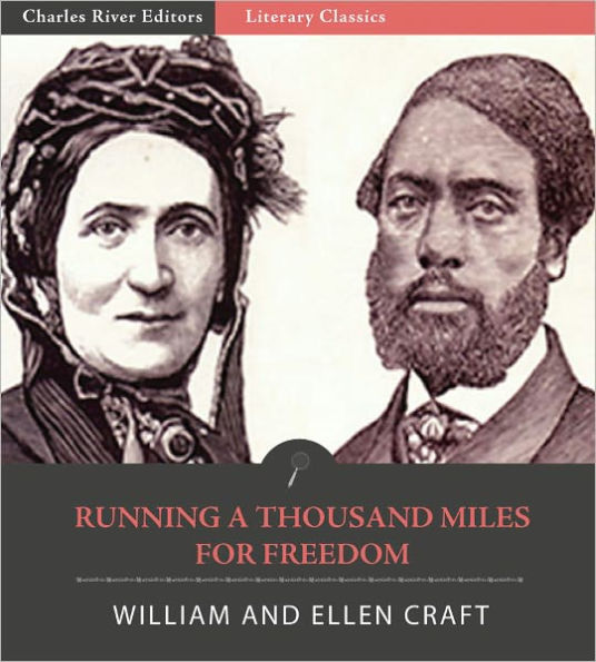 Running a Thousand Miles for Freedom; The Escape of William and Ellen Craft from Slavery (Illustrated)