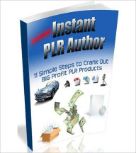 Title: Instant PLR Author: 11 Simple Steps To Crank Out Big Profit PLR Products!, Author: Bdp