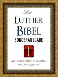 Title: DIE LUTHER BIBEL (SONDERAUSGABE BESTSELLER) Das Alte Testament und Das Neue Testament Nach der Uebersetzung Martin Luthers: Ebook EBibel German Bible [Illustriert] Nook NOOKbook, Author: Die Bibel