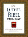 DIE LUTHER BIBEL (SONDERAUSGABE BESTSELLER) Das Alte Testament und Das Neue Testament Nach der Uebersetzung Martin Luthers: Ebook EBibel German Bible [Illustriert] Nook NOOKbook