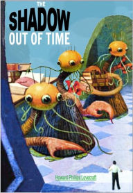 Title: The Shadow Out of Time: A Science Fiction Novel, Author: H. P. Lovecraft