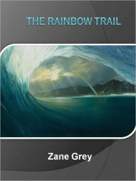 Title: The Rainbow Trail w/ Direct link technology (A Western Adventure Story), Author: Zane Grey