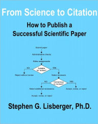 Title: From Science to Citation: How to Publish a Successful Scientific Paper, Author: Stephen Lisberger