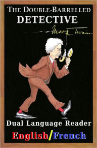 Title: The Double-Barrelled Detective: Dual Language Reader (English/French), Author: Mark Twain