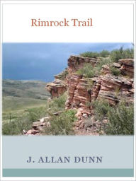 Title: Rimrock Trail w/ Direct link technology (A Western Adventure tale), Author: J. Allan Dunn