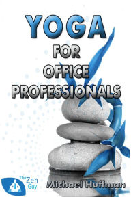 Title: Yoga for Office Professionals, Author: Michael Huffman
