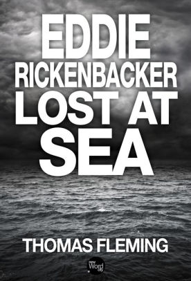 Eddie Rickenbacker Lost At Sea By Thomas Fleming Nook Book Ebook Barnes Noble