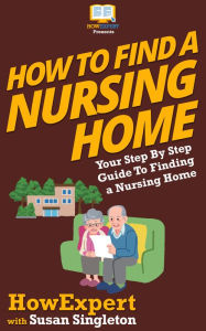 Title: How To Find a Nursing Home, Author: HowExpert