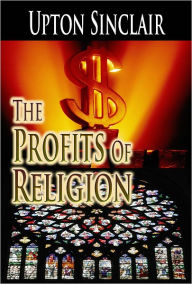 Title: The Profits of Religion, Author: Upton Sinclair