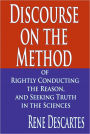 Discourse on the Method of Rightly Conducting the Reason, and Seeking Truth in the Sciences