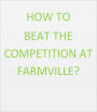 How To Beat The Competition At Farmville