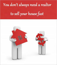 Title: You don't always need a realtor to sell your house fast, Author: Anonymous